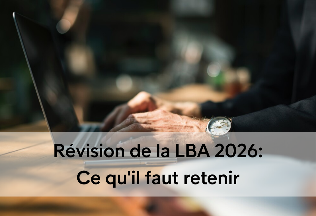 Révision de la LBA 2026: Ce que les cabinets d'avocats, les études notariales et les sociétés fiduciaires doivent préparer dès maintenant